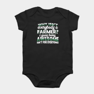 Why Isn't Everybody A Farmer Baby Bodysuit